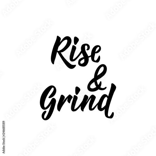 Rise and grind. lettering. calligraphy vector illustration.
