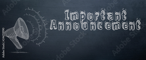 important announcement slogan and speaker symbol  with chalk on chalkboard