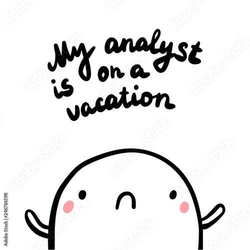 My analyst is on a vacation hand drawn illustration with cute marshmallow