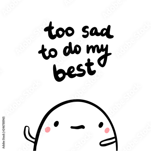Too sad to do my best hand drawn illustration with cute marshmallow