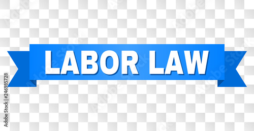 LABOR LAW text on a ribbon. Designed with white caption and blue tape. Vector banner with LABOR LAW tag on a transparent background.