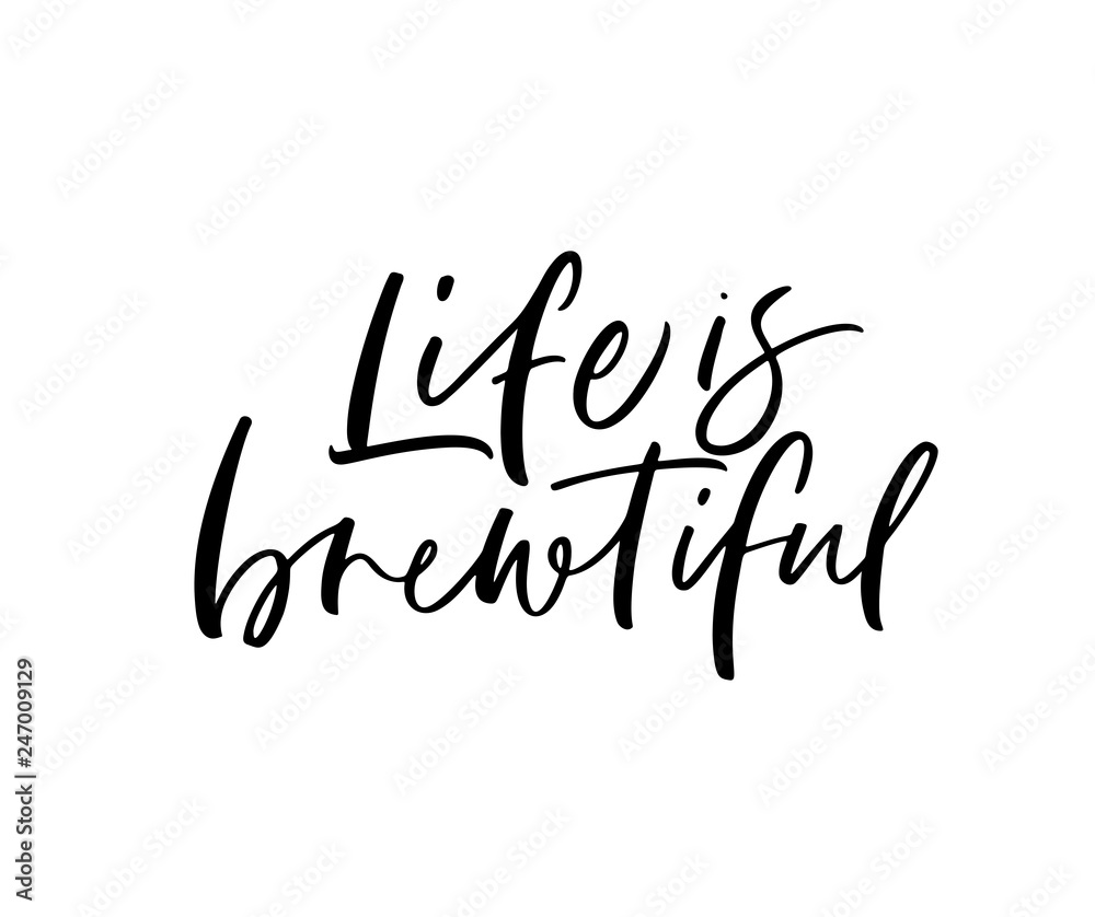 Fototapeta premium Life is brewtiful phrase. Modern vector brush calligraphy.