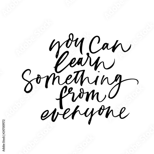 You can learn something from everyone phrase. Modern vector brush calligraphy.