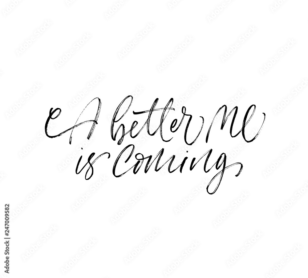 Fototapeta premium A better me is coming phrase. Modern vector brush calligraphy.