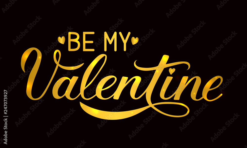 Be My Valentine gold writing on black background. Easy to edit vector template for Valentines day greeting card, wedding invitation, party poster, banner, flyer, etc. Hand drawn calligraphy lettering.