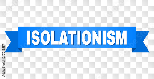 ISOLATIONISM text on a ribbon. Designed with white caption and blue tape. Vector banner with ISOLATIONISM tag on a transparent background.