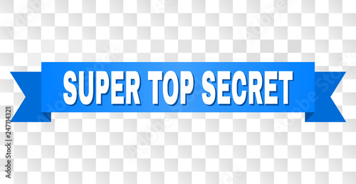 SUPER TOP SECRET text on a ribbon. Designed with white title and blue tape. Vector banner with SUPER TOP SECRET tag on a transparent background.