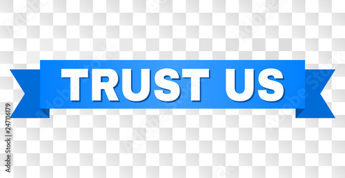 TRUST US text on a ribbon. Designed with white title and blue tape. Vector banner with TRUST US tag on a transparent background.