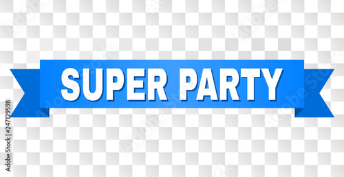 SUPER PARTY text on a ribbon. Designed with white caption and blue stripe. Vector banner with SUPER PARTY tag on a transparent background.