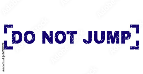 DO NOT JUMP text seal print with distress texture. Text caption is placed inside corners. Blue vector rubber print of DO NOT JUMP with retro texture.