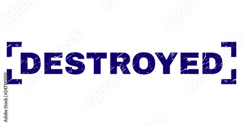 DESTROYED text seal print with distress texture. Text title is placed between corners. Blue vector rubber print of DESTROYED with unclean texture.
