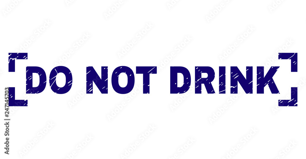 DO NOT DRINK text seal watermark with grunge texture. Text caption is placed between corners. Blue vector rubber print of DO NOT DRINK with corroded texture.