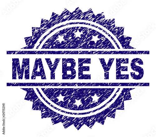 MAYBE YES stamp seal watermark with distress style. Blue vector rubber print of MAYBE YES caption with corroded texture.