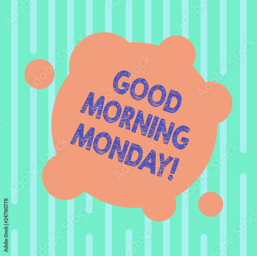 Word writing text Good Morning Monday. Business concept for greeting someone in start of day week Start Weekend Blank Deformed Color Round Shape with Small Circles Abstract photo