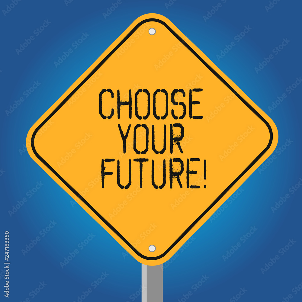 Handwriting text Choose Your Future. Concept meaning set plans for your career take courses study hard Blank Diamond Shape Color Road Warning Signage with One Leg Stand photo