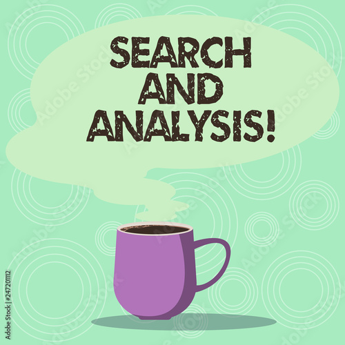 Handwriting text Search And Analysis. Concept meaning inspecting cleansing transforming and modeling data Mug photo Cup of Hot Coffee with Blank Color Speech Bubble as Steam icon