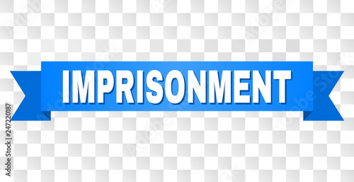 IMPRISONMENT text on a ribbon. Designed with white title and blue tape. Vector banner with IMPRISONMENT tag on a transparent background.