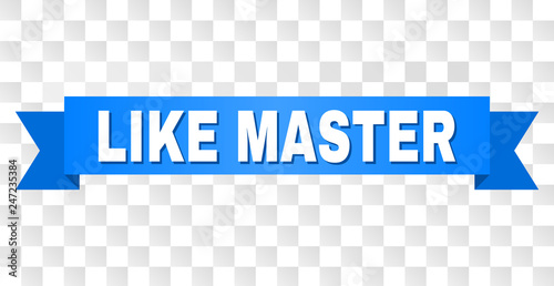 LIKE MASTER text on a ribbon. Designed with white caption and blue tape. Vector banner with LIKE MASTER tag on a transparent background.