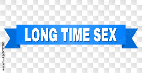 LONG TIME SEX text on a ribbon. Designed with white title and blue stripe. Vector banner with LONG TIME SEX tag on a transparent background.