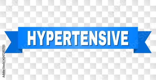HYPERTENSIVE text on a ribbon. Designed with white caption and blue stripe. Vector banner with HYPERTENSIVE tag on a transparent background.