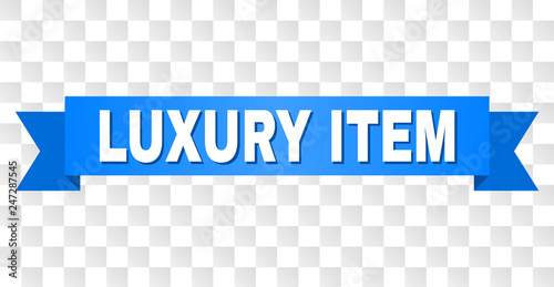 LUXURY ITEM text on a ribbon. Designed with white caption and blue tape. Vector banner with LUXURY ITEM tag on a transparent background.