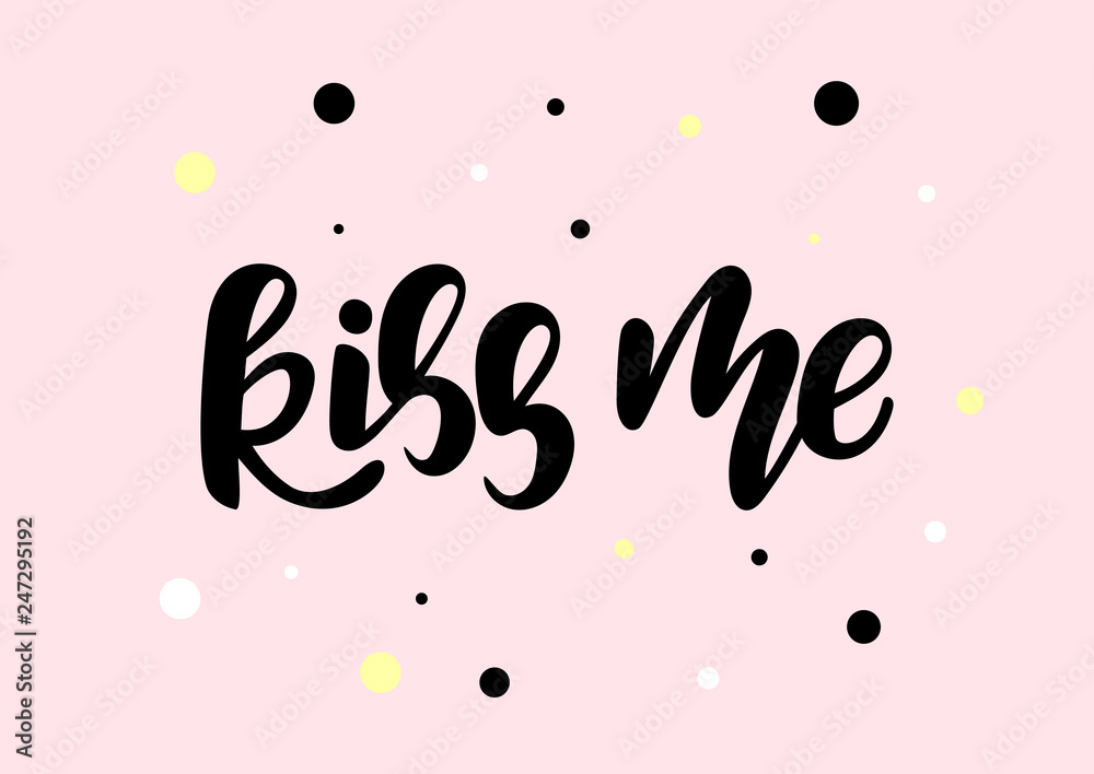 Hand drawn lettering phrase Kiss me