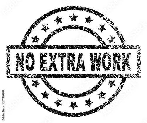 NO EXTRA WORK stamp seal watermark with distress style. Designed with rectangle, circles and stars. Black vector rubber print of NO EXTRA WORK tag with dirty texture.