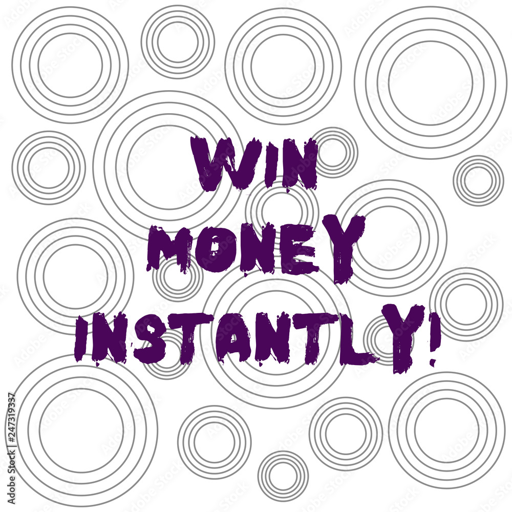 Word writing text Win Money Instantly. Business concept for getting cash as prize in competition sport or game Multiple Layer Concentric Circles Diagram Repeat Pattern for Presentation