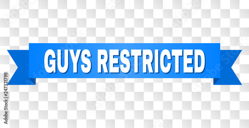 GUYS RESTRICTED text on a ribbon. Designed with white title and blue tape. Vector banner with GUYS RESTRICTED tag on a transparent background.