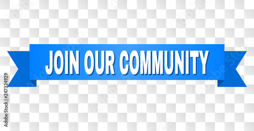 JOIN OUR COMMUNITY text on a ribbon. Designed with white caption and blue tape. Vector banner with JOIN OUR COMMUNITY tag on a transparent background.