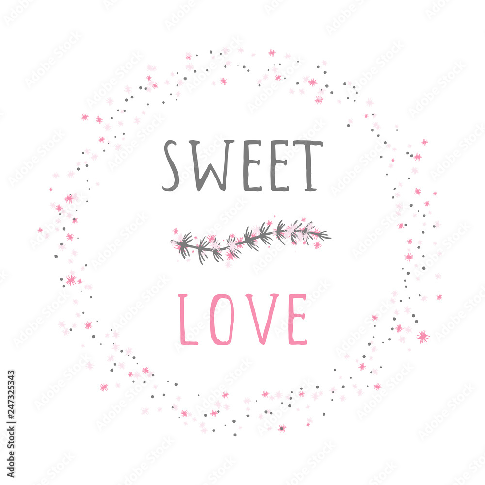 Vector illustration of hand drawn text SWEET LOVE, floral element decorative and round frame on white background. Colorful.