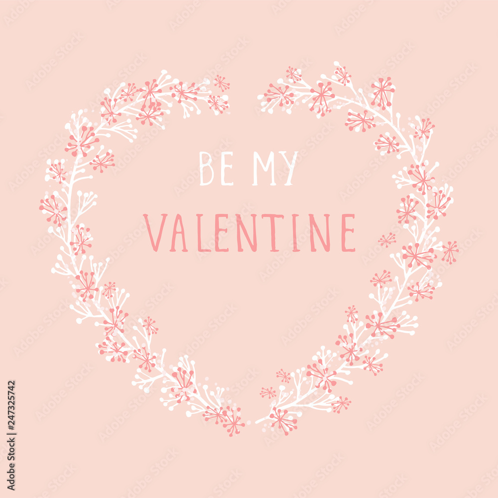 Vector hand drawn illustration of text BE MY VALENTINE and floral frame in the shape of a heart on orange background. 
