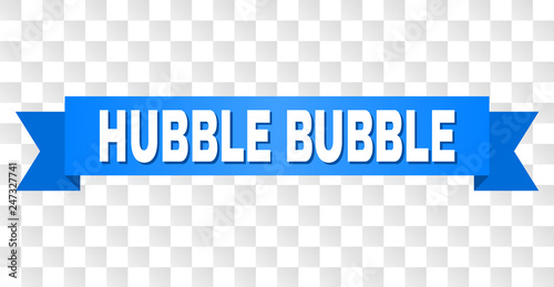 HUBBLE BUBBLE text on a ribbon. Designed with white title and blue stripe. Vector banner with HUBBLE BUBBLE tag on a transparent background.