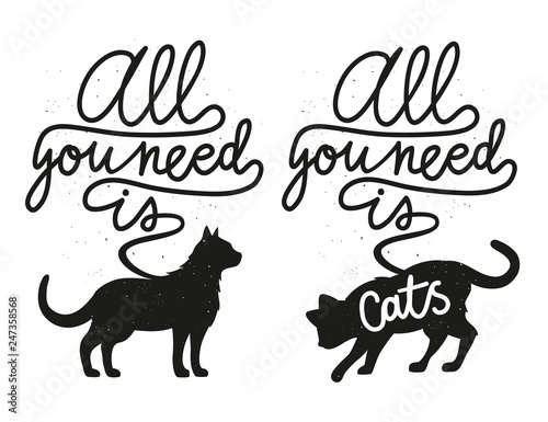 Vector set with domestic pet silhouettes and calligraphy quote - all you need is cats.