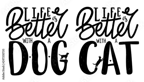 Vector set with domestic animals lettering quotes - Life is better with dog or cat. Typography posters with grunge dots