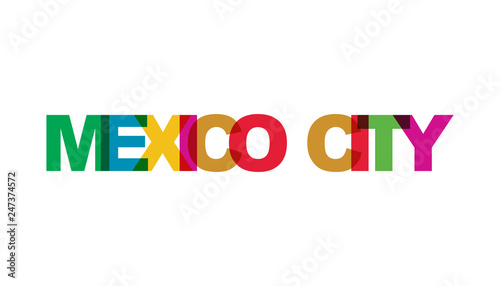 Mexico City, phrase overlap color no transparency. Concept of simple text for typography poster, sticker design, apparel print, greeting card or postcard. Graphic slogan isolated on white background.