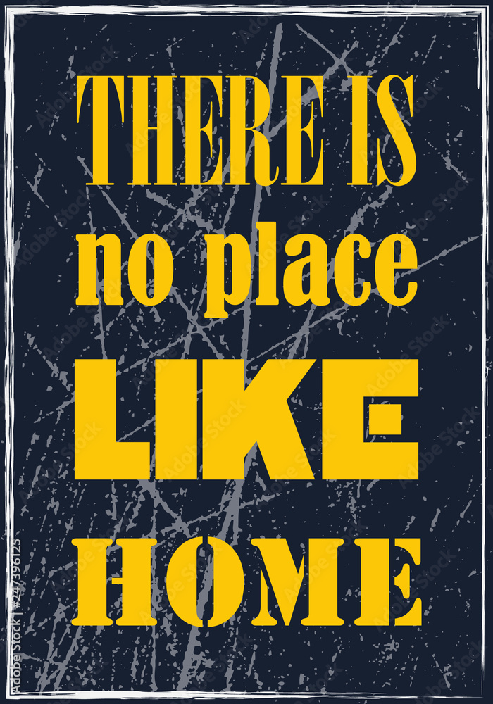 There is no place like home. Motivational quote. Vector typography poster design