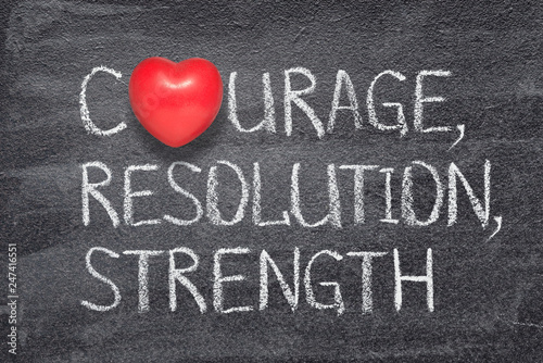 courage, resolution, strength