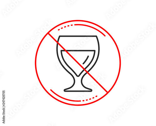 No or stop sign. Wine glass line icon. Alcohol drink sign. Beverage symbol. Caution prohibited ban stop symbol. No  icon design.  Vector