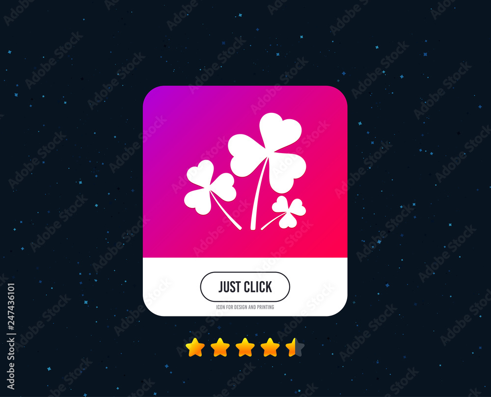Clovers with three leaves sign icon. Saint Patrick trefoil shamrock symbol. Web or internet icon design. Rating stars. Just click button. Vector