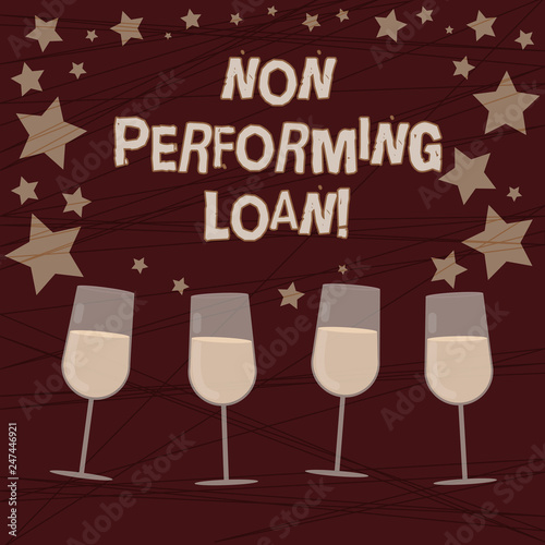 Conceptual hand writing showing Non Performing Loan. Business photo showcasing in default stats within ninety days with no interest Filled Cocktail Wine with Scattered Stars Confetti Stemware