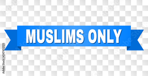 MUSLIMS ONLY text on a ribbon. Designed with white title and blue tape. Vector banner with MUSLIMS ONLY tag on a transparent background.
