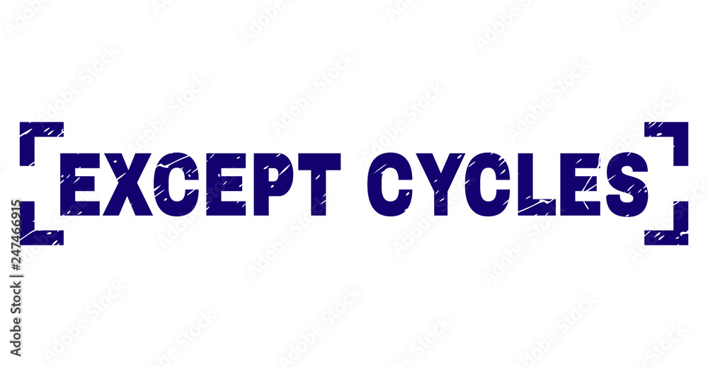 EXCEPT CYCLES text seal print with distress texture. Text tag is placed between corners. Blue vector rubber print of EXCEPT CYCLES with dust texture.