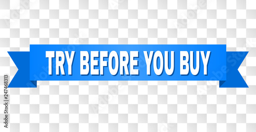 TRY BEFORE YOU BUY text on a ribbon. Designed with white title and blue stripe. Vector banner with TRY BEFORE YOU BUY tag on a transparent background.