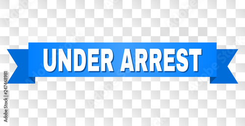 UNDER ARREST text on a ribbon. Designed with white caption and blue stripe. Vector banner with UNDER ARREST tag on a transparent background.