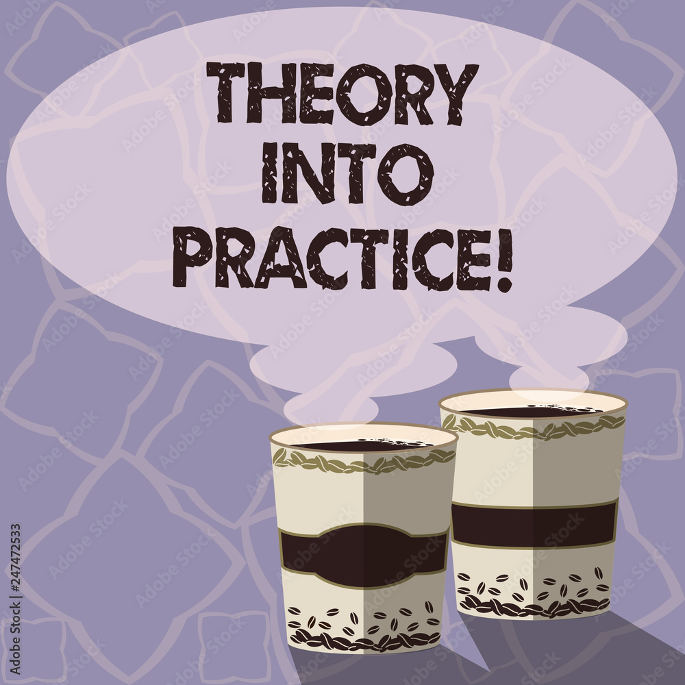Handwriting text writing Theory Into Practice. Concept meaning Hands on  learning Apply knowledge in actual situation Two To Go Cup with Beverage  and Steam icon Blank Speech Bubble photo Stock Illustration |