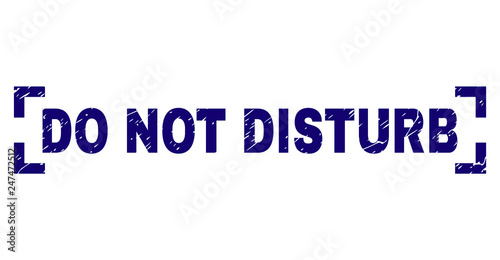 DO NOT DISTURB text seal watermark with corroded texture. Text label is placed inside corners. Blue vector rubber print of DO NOT DISTURB with dirty texture.