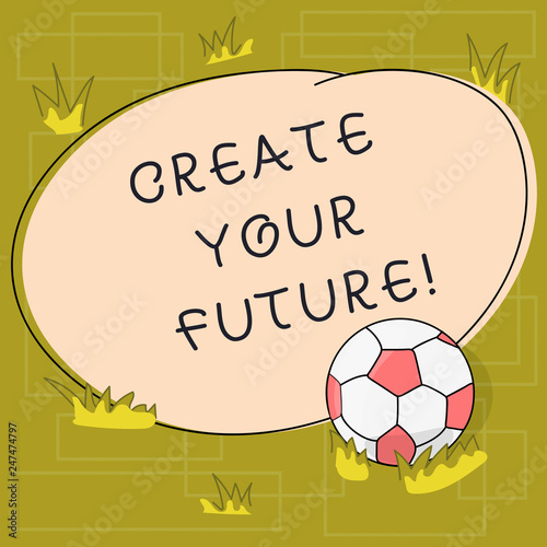 Text sign showing Create Your Future. Conceptual photo work hard to shape your life and have good career Soccer Ball on the Grass and Blank Outlined Round Color Shape photo