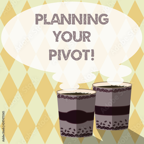 Word writing text Planning Your Pivot. Business concept for path that most startups go through find right customer Two To Go Cup with Beverage and Steam icon Blank Speech Bubble photo