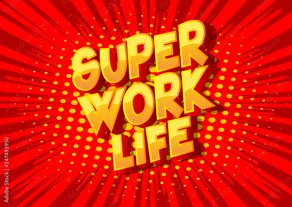 Super Work life - Vector illustrated comic book style phrase on abstract background.